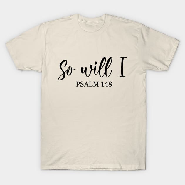 So Will I T-Shirt by Heather Roberts Art